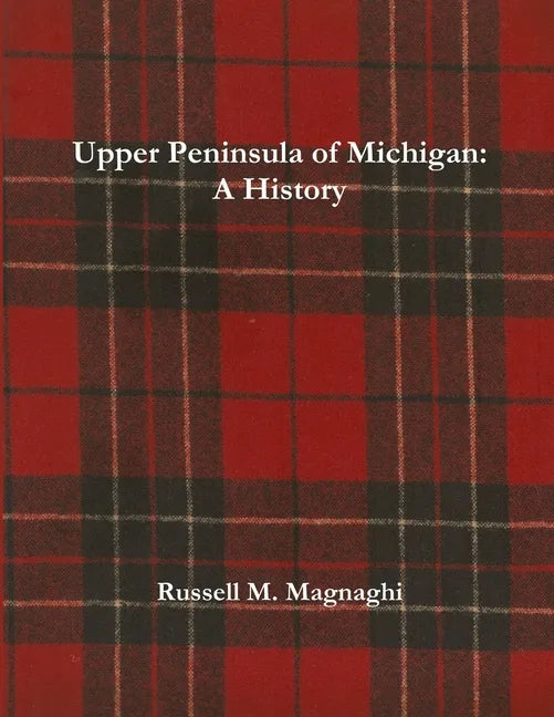 Upper Peninsula of Michigan: A History - Paperback