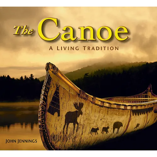 The Canoe: A Living Tradition - Hardcover